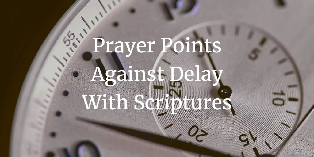 31 Strong Prayer Points Against Delay With Scriptures Faith Victorious