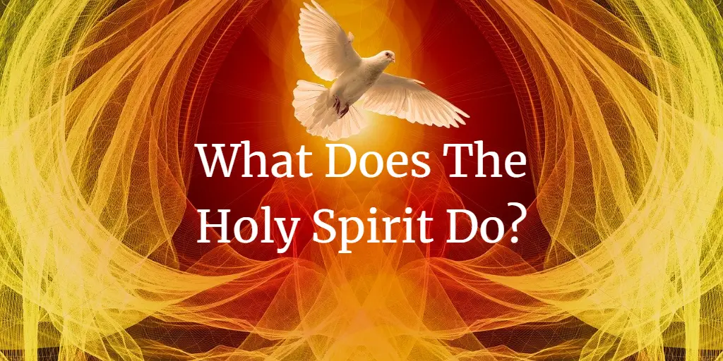 What Does The Holy Spirit Do?