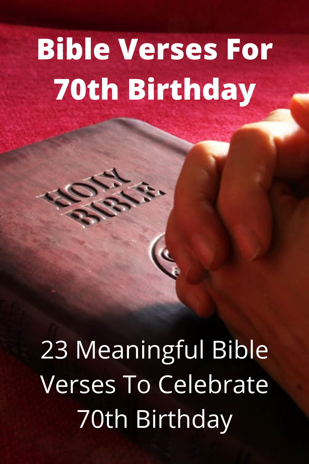 23 Meaningful Bible Verses For 70th Birthday Faith Victorious