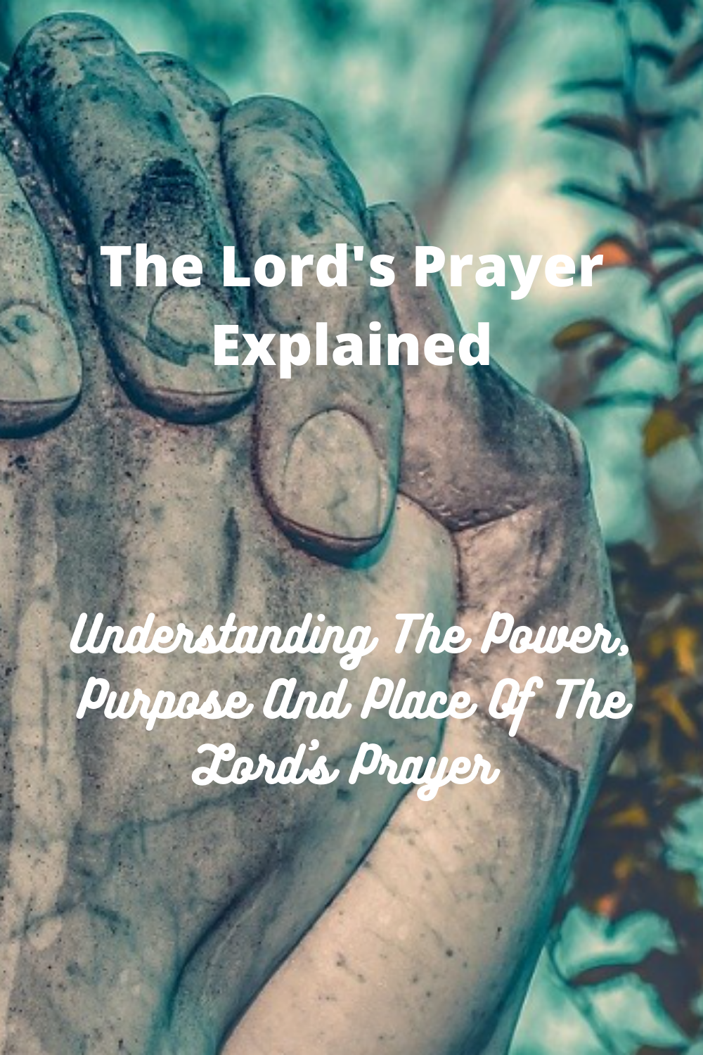 The Lord’s Prayer Explained: Its Power And Purpose - Faith Victorious