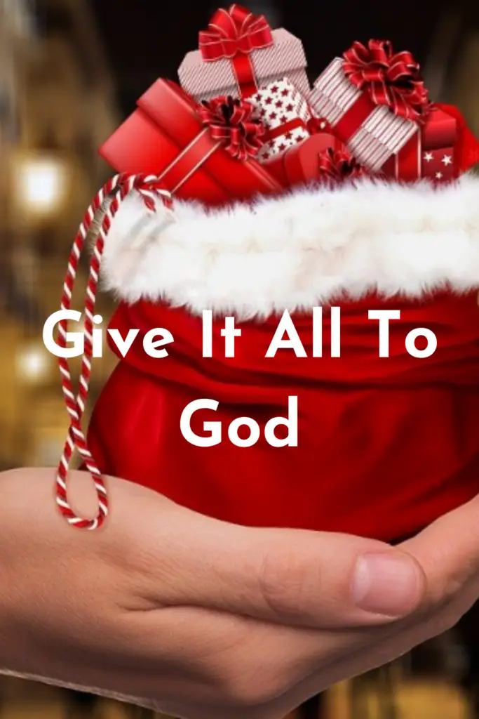 Give It All To God