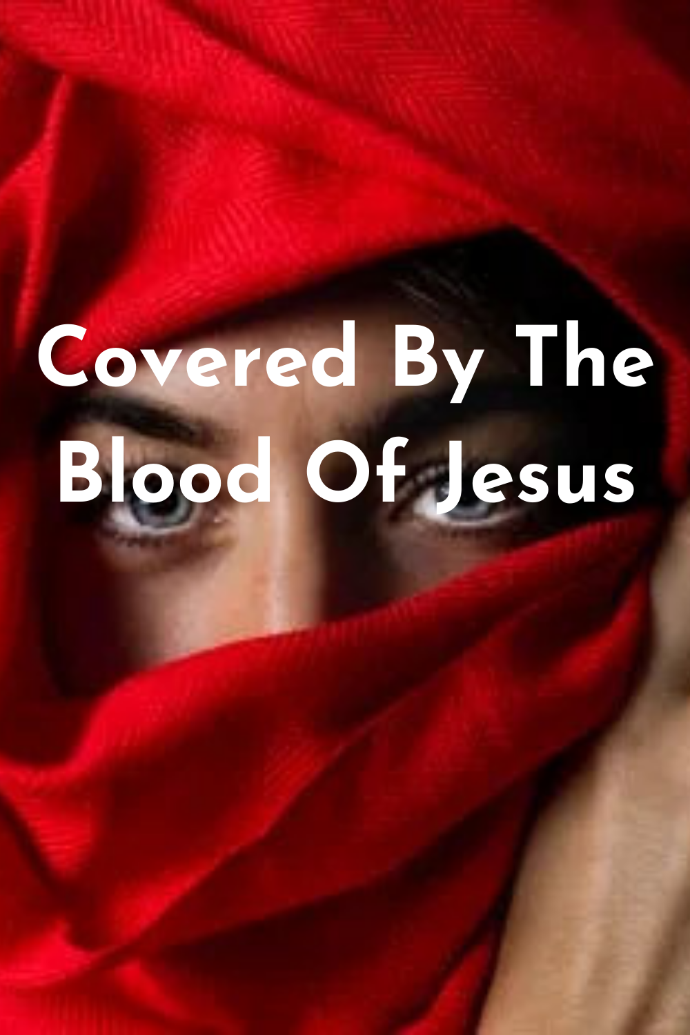 Covered By The Blood Of Jesus Its Meaning And Significance Faith