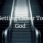 getting closer to god