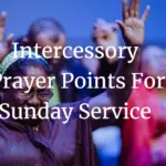 Intercessory Prayer Points For Sunday Service