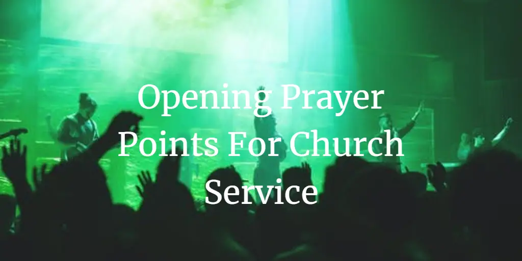 26 Great Opening Prayer Points For Church Service