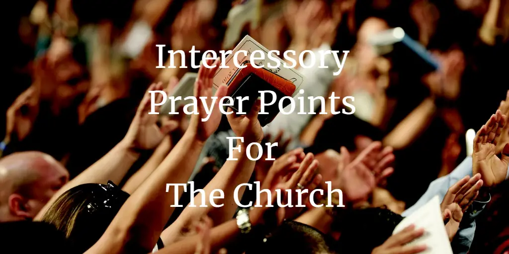 13 Strong Intercessory Prayer Points For The Church