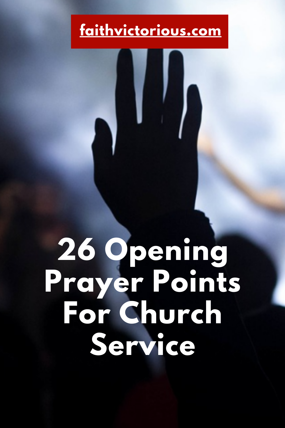 26 Great Opening Prayer Points For Church Service - Faith Victorious