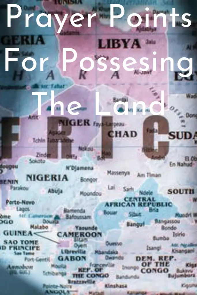 Prayer Points For Possesing The Land