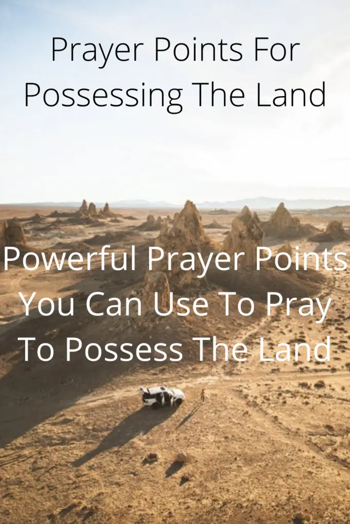 Prayer Points For Possessing The Land
