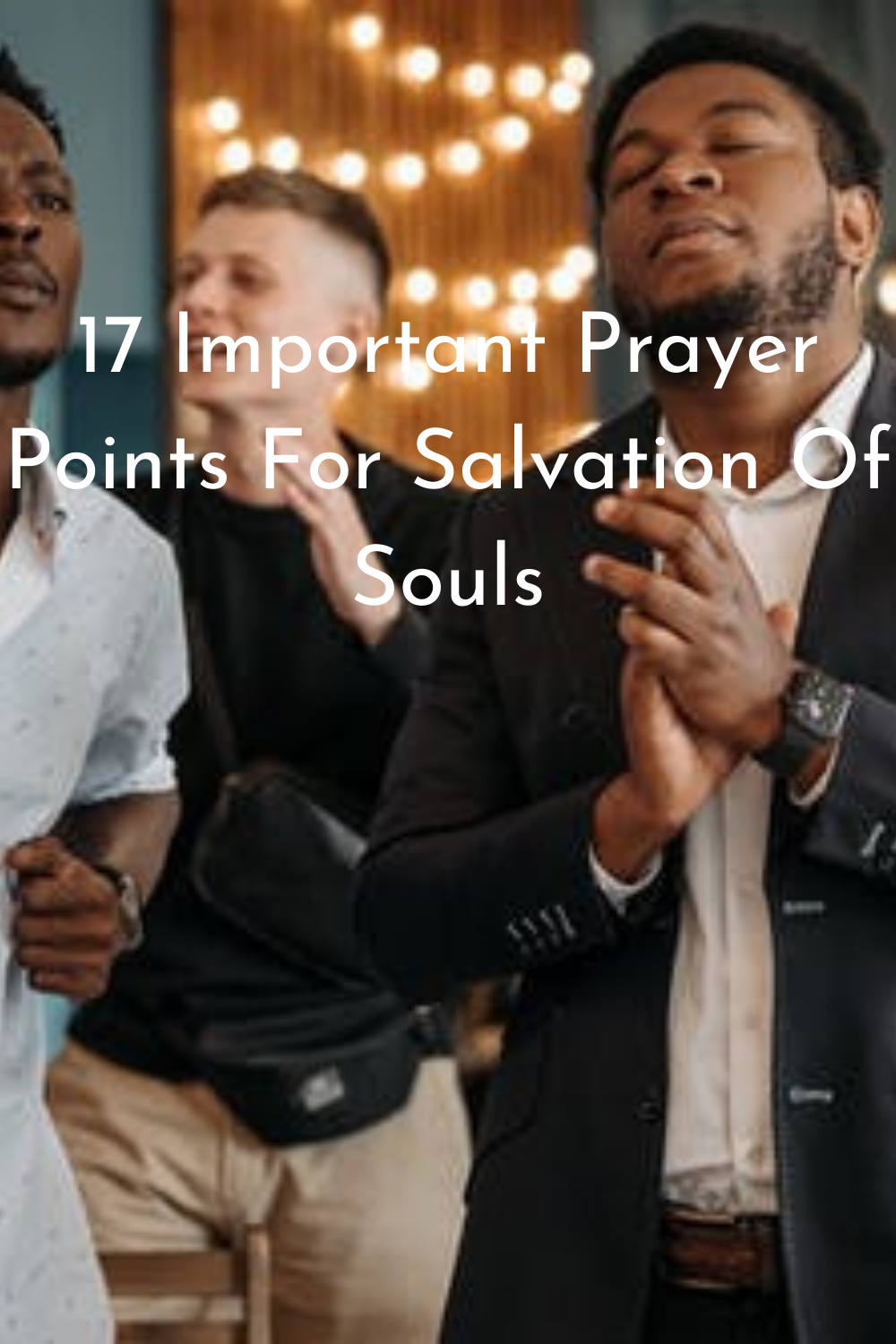 17 Important Prayer Points For Salvation Of Souls - Faith Victorious