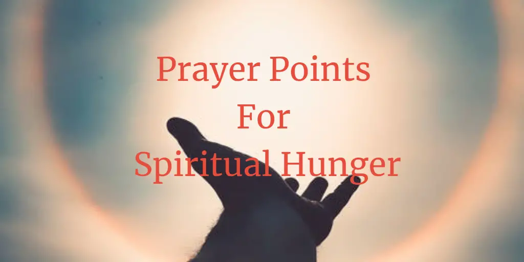 17 Great Prayer Points For Spiritual Hunger Faith Victorious