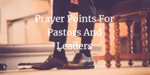 Prayer Points For pastors and leaders