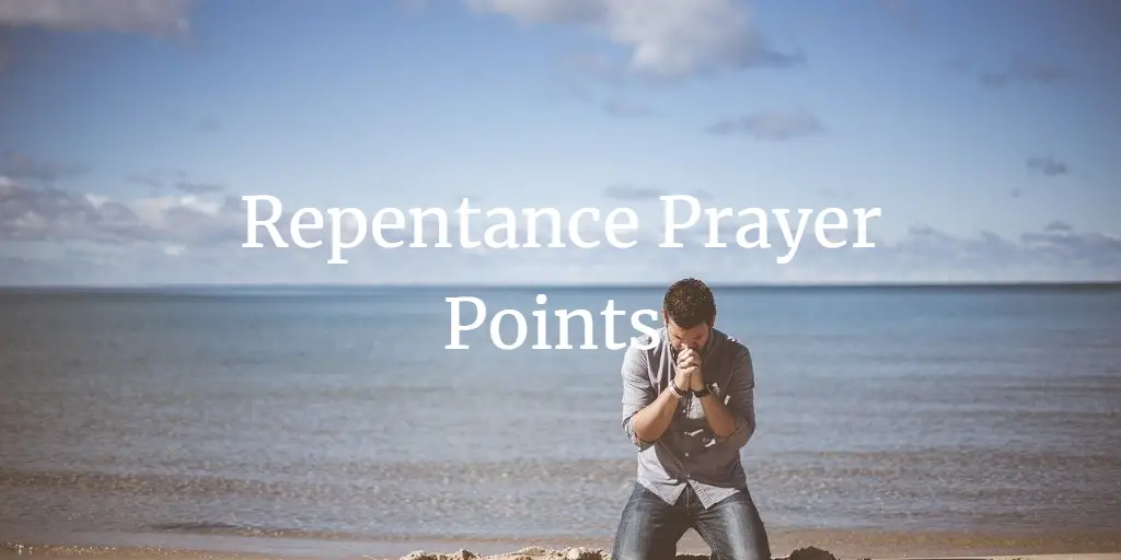 19 Deep Repentance Prayer Points With Godly Sorrow