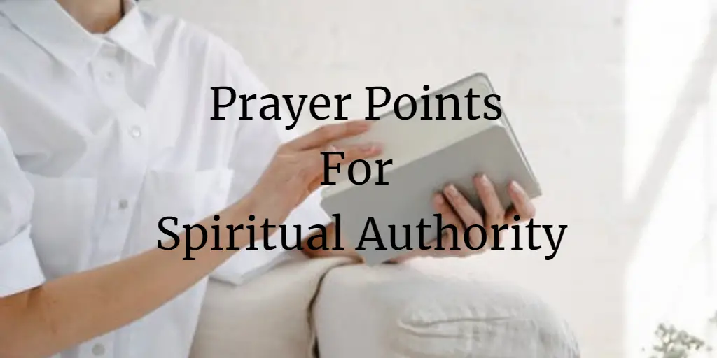 17 Scriptural Prayer Points For Spiritual Authority