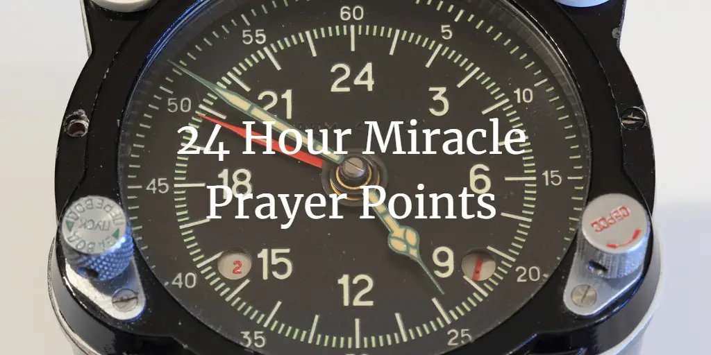 19 Powerful 24 Hour Miracle Prayer Points