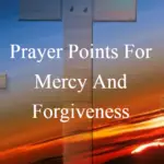 Prayer Points For Mercy and forgiveness