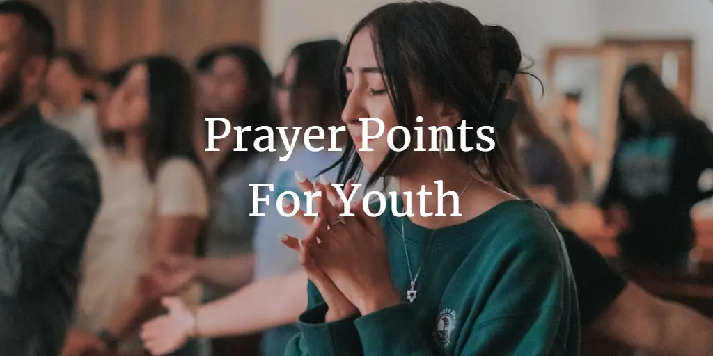 23 Special Prayer Points For Youth