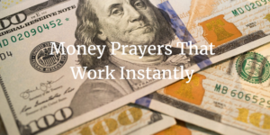 Money Prayers that work instantly