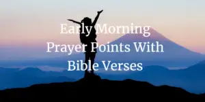 early morning prayer points with bible verses