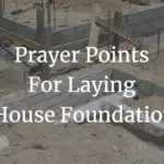 prayer points for laying house foundation