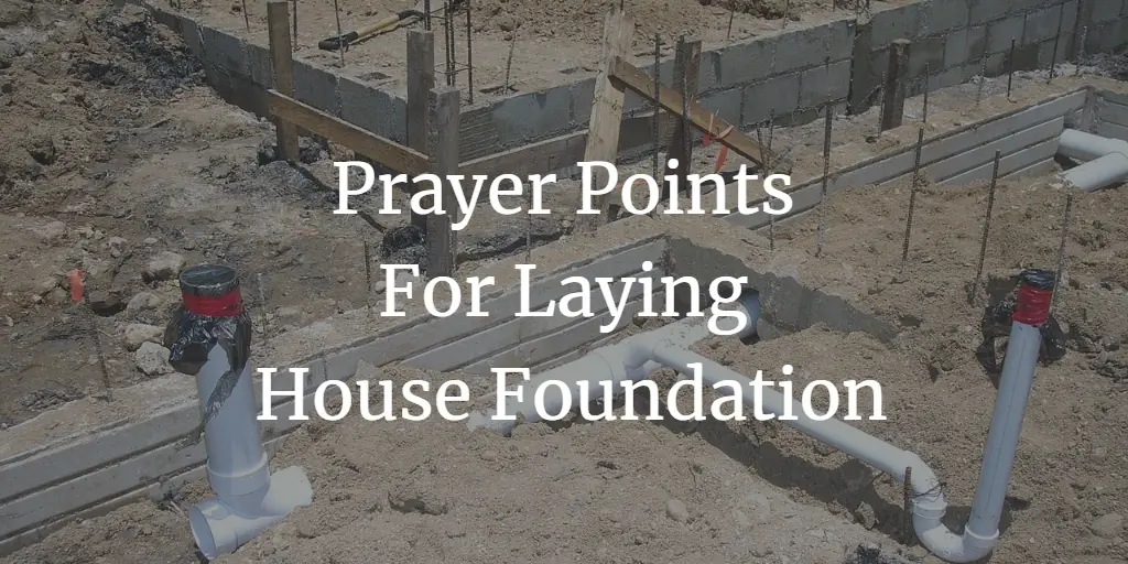 prayer points for laying house foundation