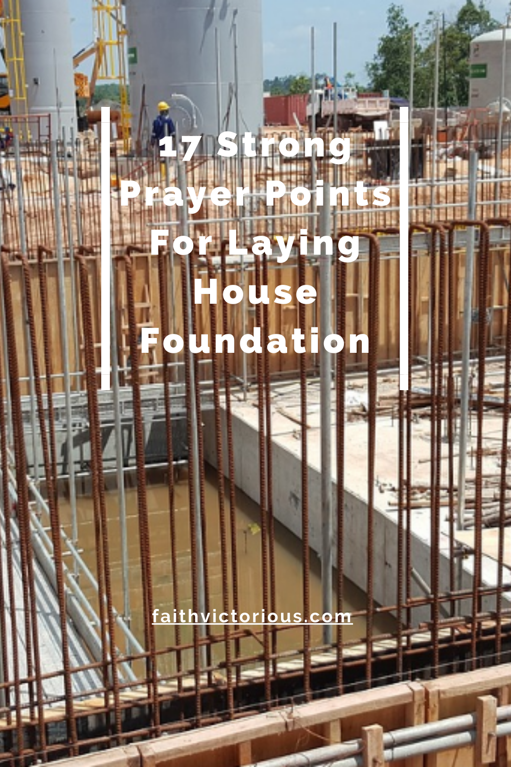 17 Strong Prayer Points For Laying House Foundation - Faith Victorious