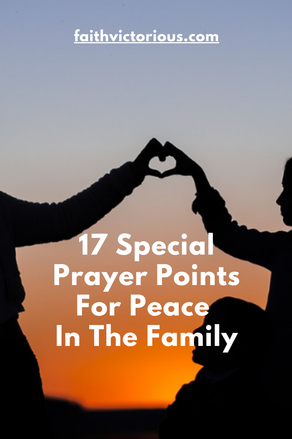 17 Special Prayer Points For Peace In The Family - Faith Victorious