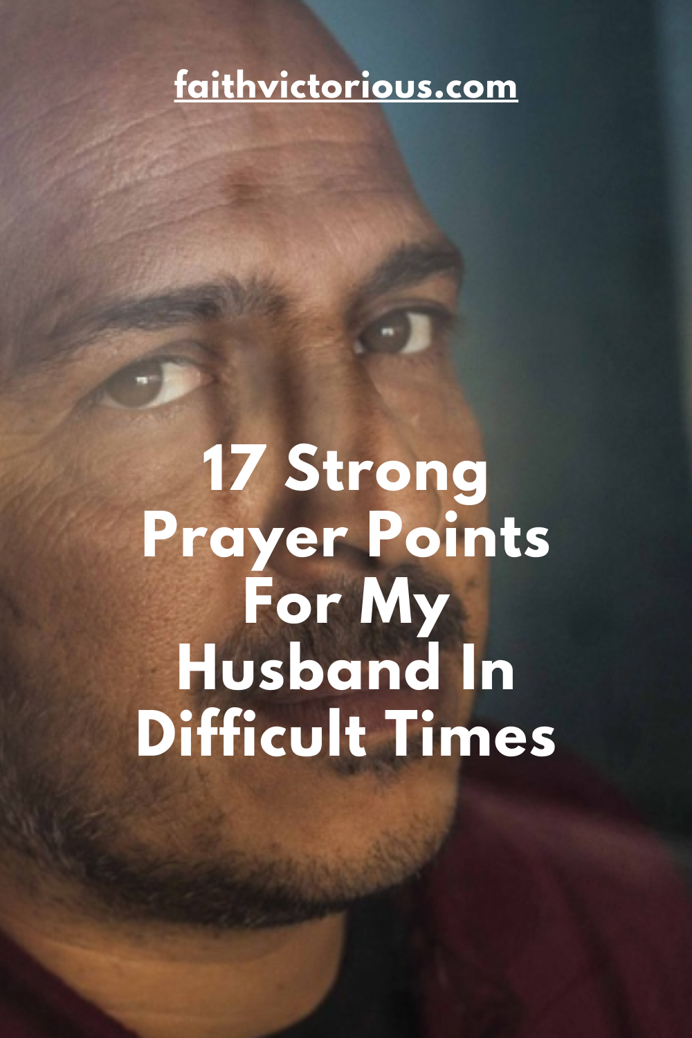 17 Strong Prayers For My Husband In Difficult Times - Faith Victorious