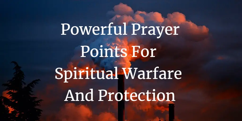 23 Powerful Prayer Points For Spiritual Warfare And Protection