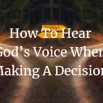 how to hear God’s voice when making a decision