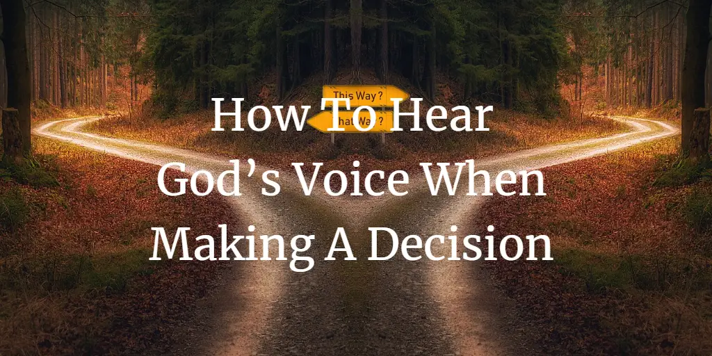 how to hear God’s voice when making a decision