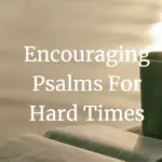 Encouraging psalms for tough and difficult times