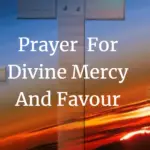 prayer for divine mercy and favour