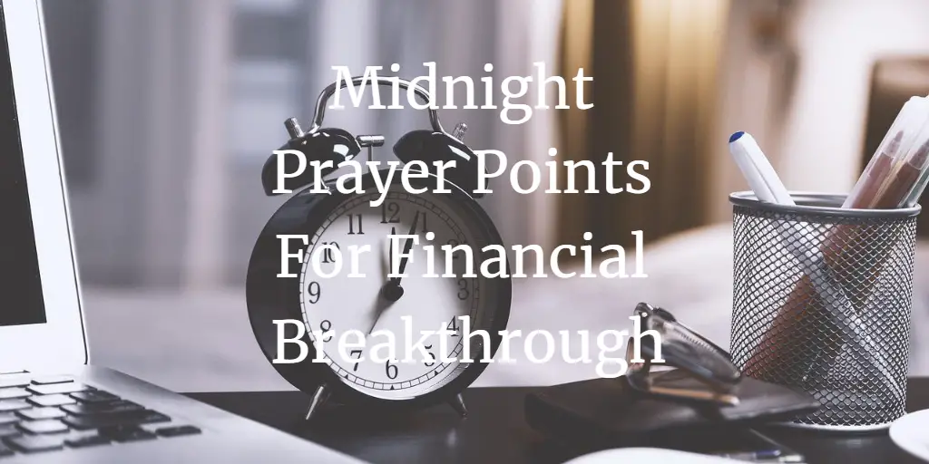 23 Midnight Prayer Points For Financial Breakthrough