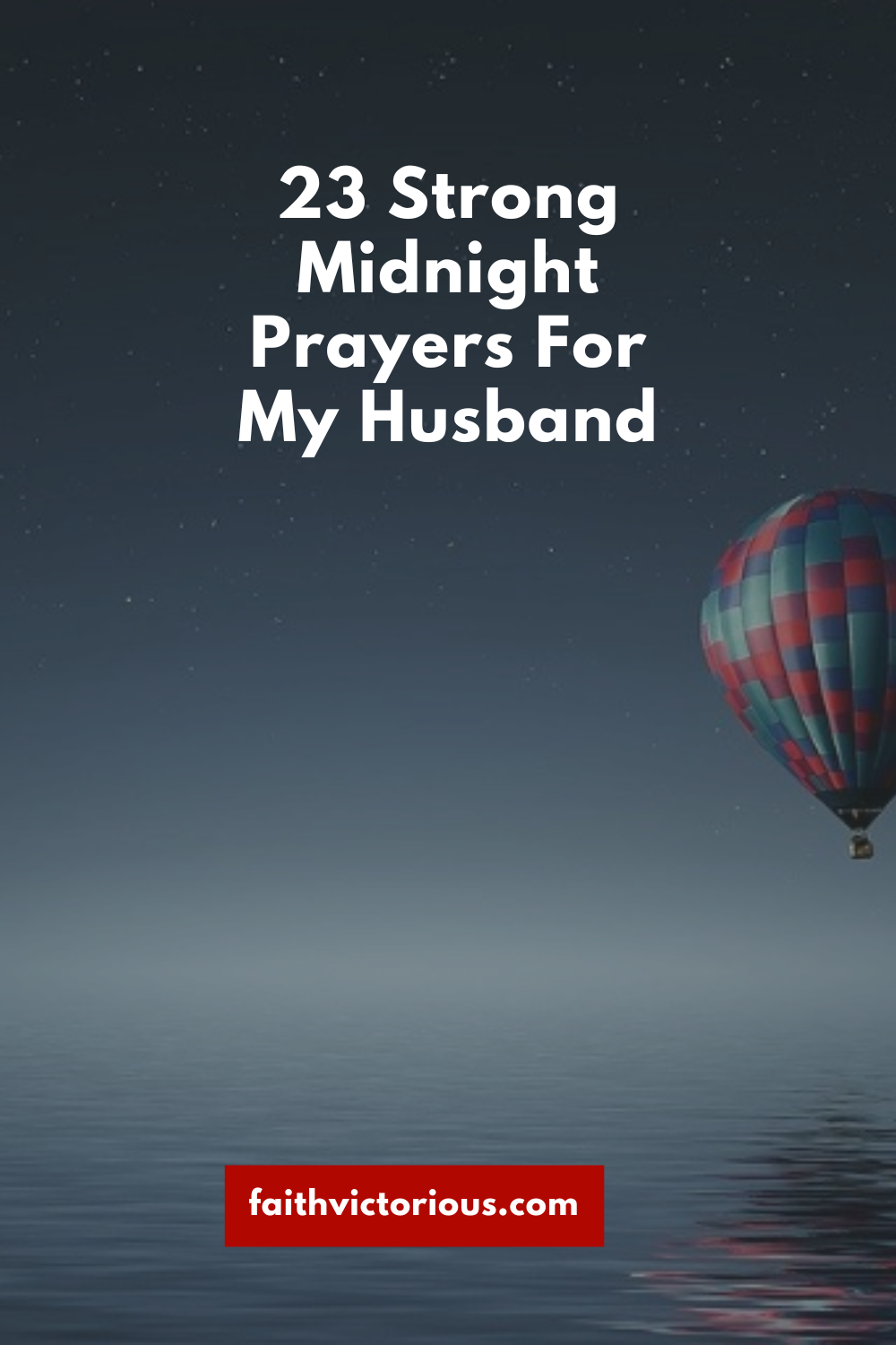 23 Strong Midnight Prayers For My Husband - Faith Victorious