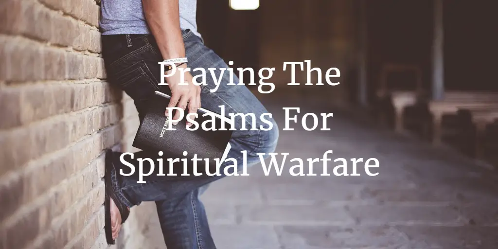 Praying The Psalms For Spiritual Warfare