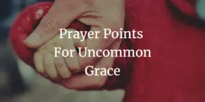 prayer points for uncommon grace