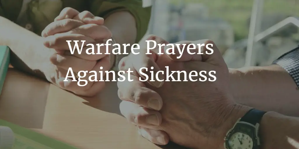 23 Warfare Prayers Against Sickness (And Affliction)