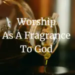 worship as a fragrance to God