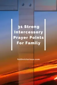 31 Strong Intercessory Prayer Points For Family - Faith Victorious