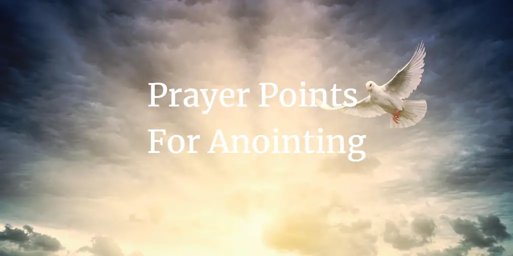 23 Powerful Prayer Points For Anointing