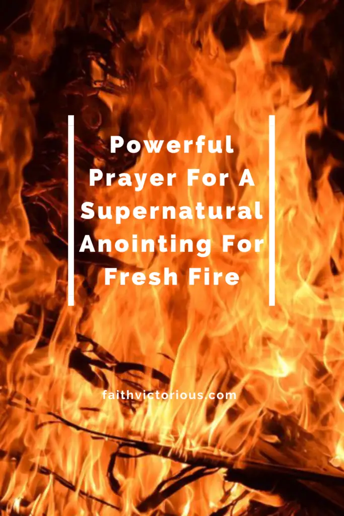 prayer for a supernatural anointing for fresh fire