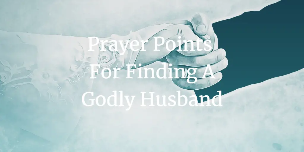 31 Great Prayer Points For Finding A Godly Husband Faith Victorious