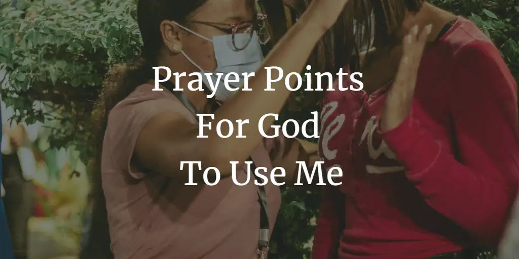 prayer points for God to use me