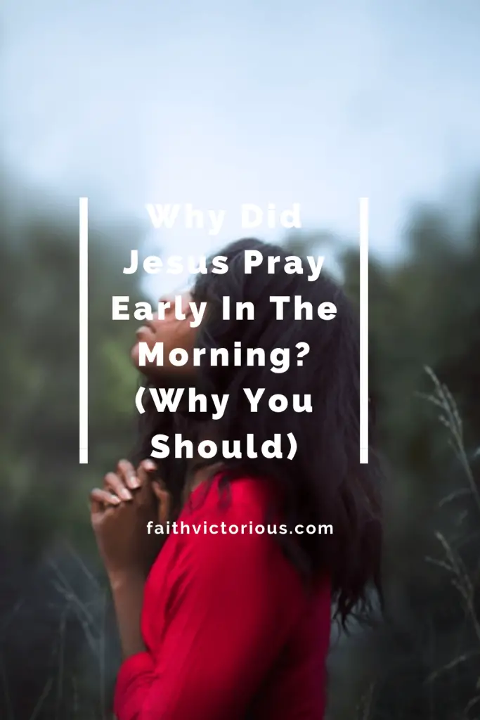 Why did jesus pray early in the morning?