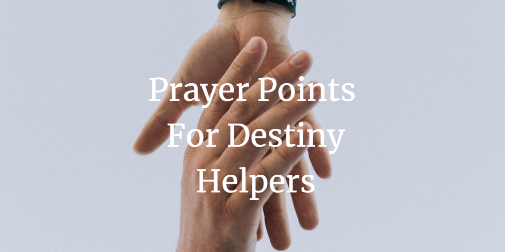 31 Prayer Points For Destiny Helpers (with Scriptures)