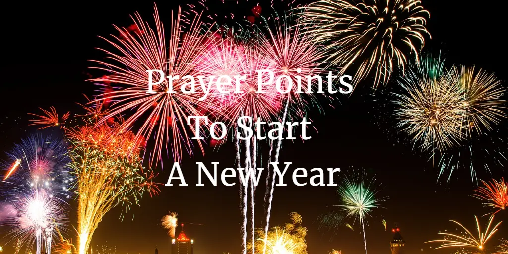 37 Special Prayer Points To Start A New Year