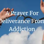 a prayer for deliverance from addiction