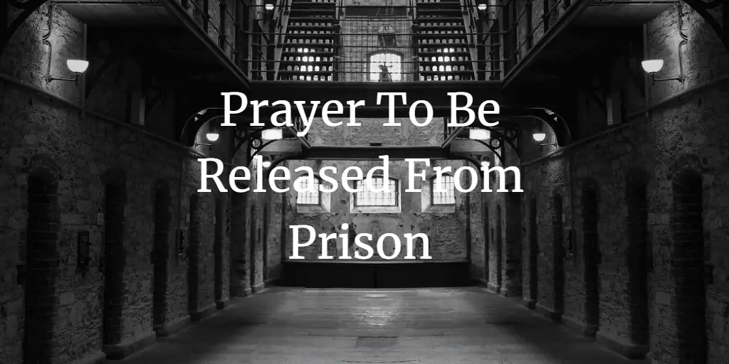 31 Powerful Prayers To Be Released From Prison