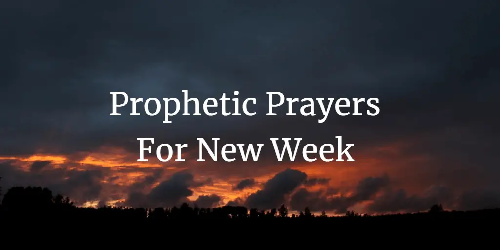 prophetic prayers for new week